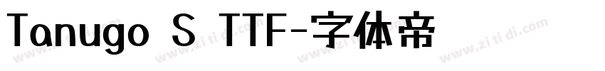 Tanugo S TTF字体转换